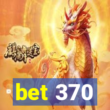 bet 370