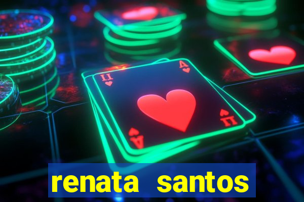 renata santos youtuber pelada