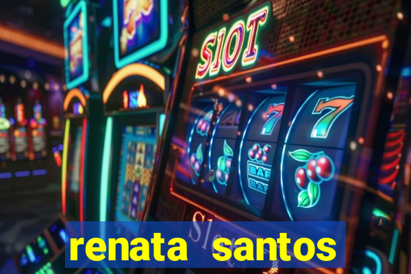 renata santos youtuber pelada