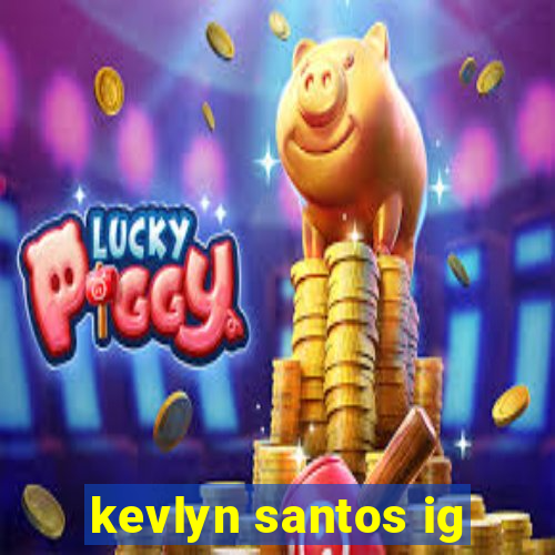 kevlyn santos ig