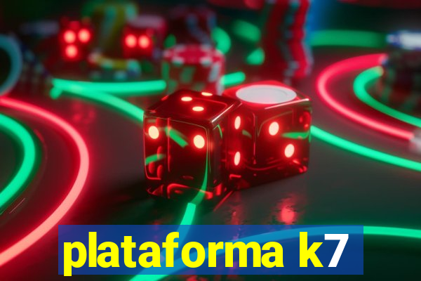 plataforma k7
