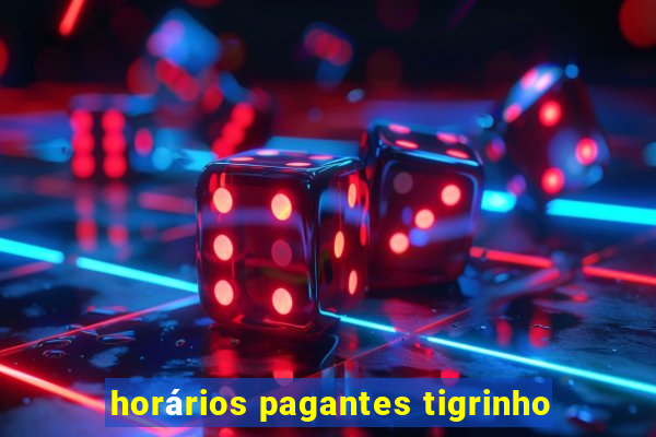 horários pagantes tigrinho