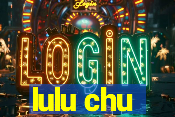 lulu chu