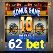 62 bet