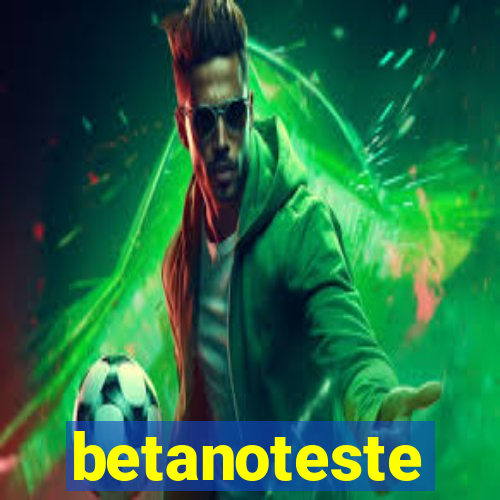betanoteste