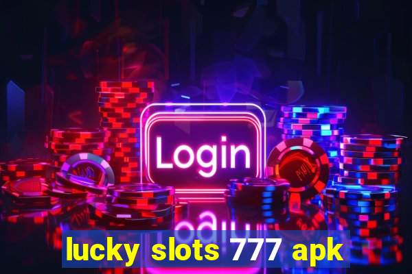 lucky slots 777 apk