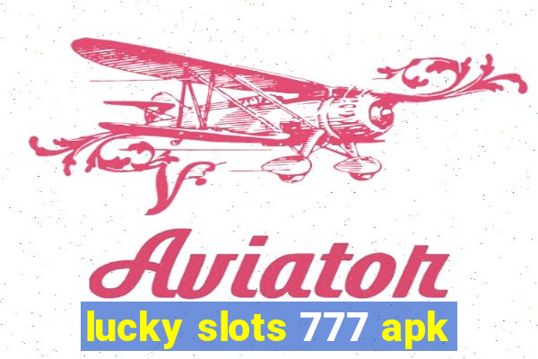 lucky slots 777 apk