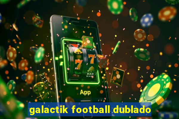 galactik football dublado