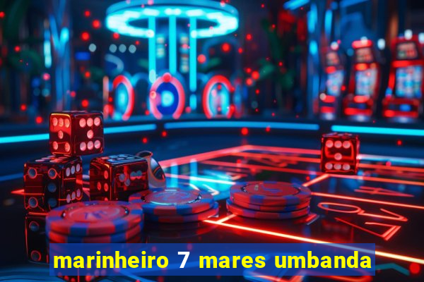 marinheiro 7 mares umbanda
