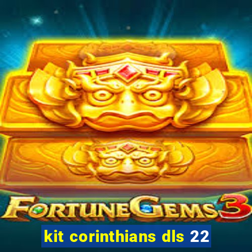 kit corinthians dls 22