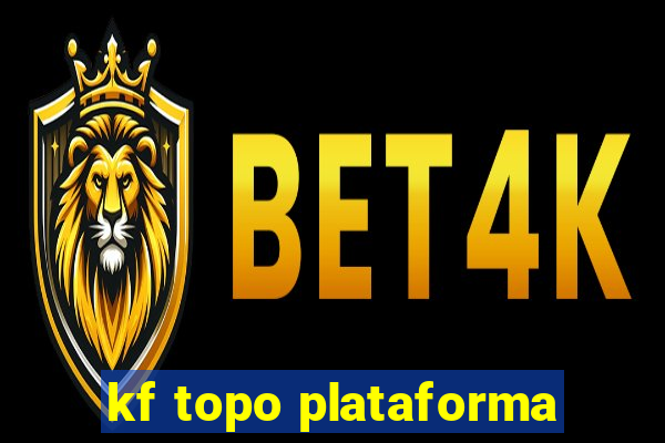 kf topo plataforma