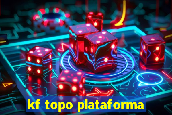 kf topo plataforma