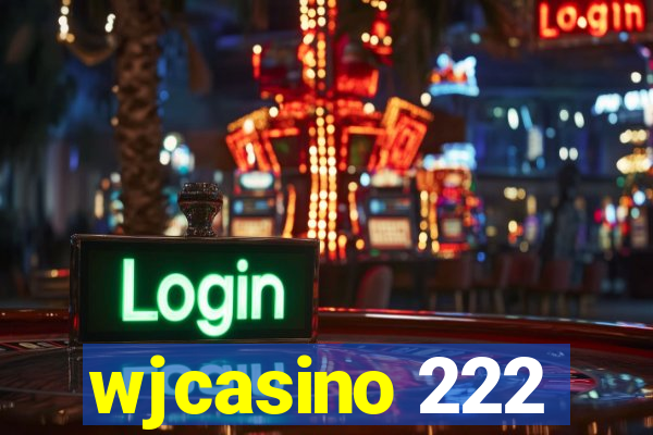 wjcasino 222