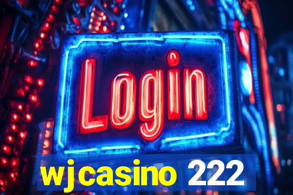 wjcasino 222
