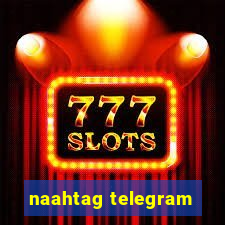 naahtag telegram