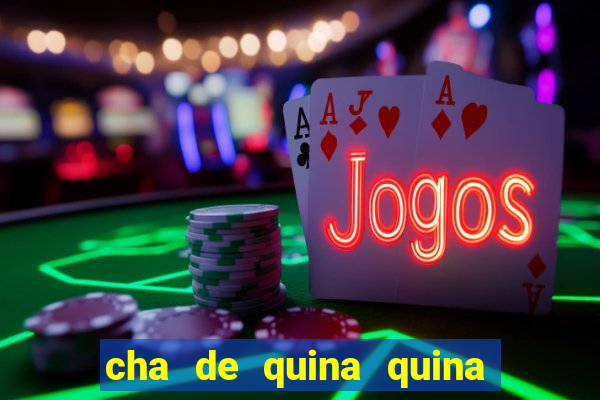 cha de quina quina serve para descer menstruação