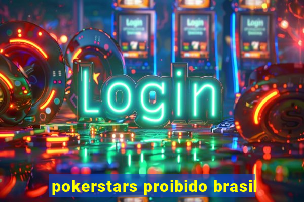 pokerstars proibido brasil