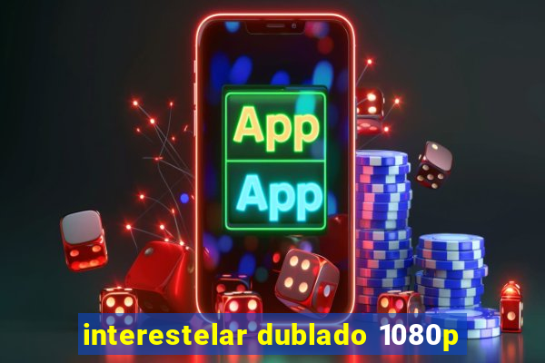 interestelar dublado 1080p