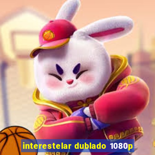 interestelar dublado 1080p