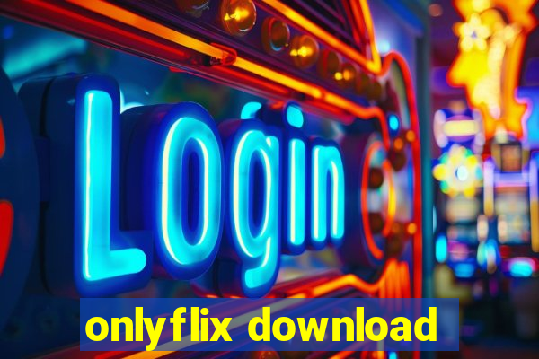 onlyflix download