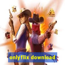 onlyflix download