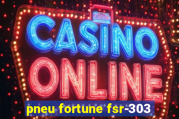 pneu fortune fsr-303