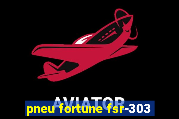 pneu fortune fsr-303