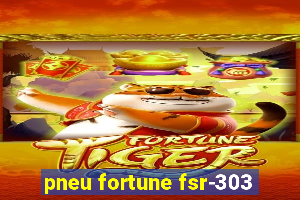pneu fortune fsr-303