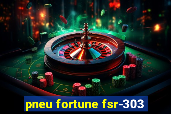 pneu fortune fsr-303