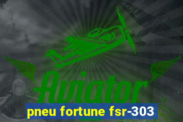 pneu fortune fsr-303
