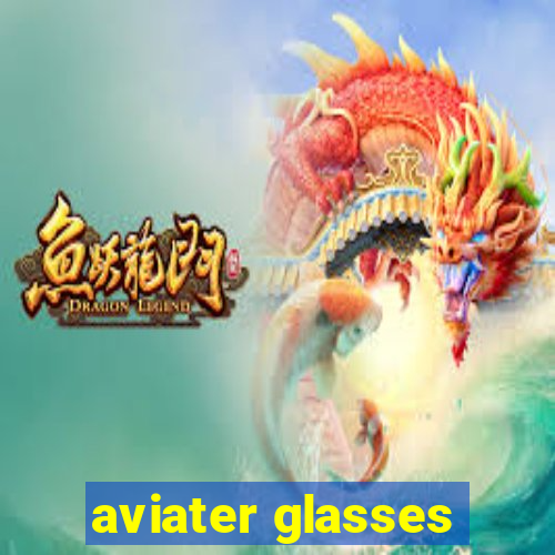 aviater glasses
