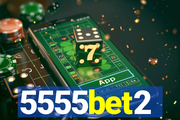 5555bet2