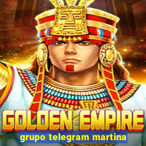 grupo telegram martina