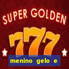 menino gelo e menina lava