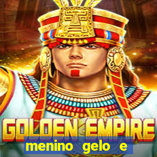 menino gelo e menina lava