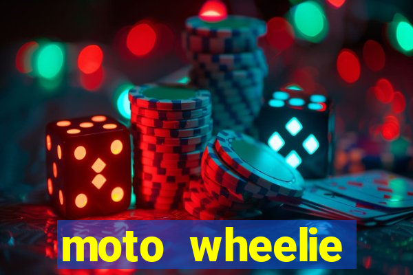 moto wheelie dinheiro infinito