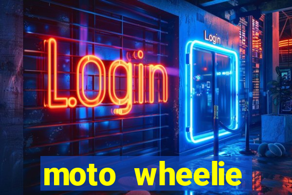 moto wheelie dinheiro infinito