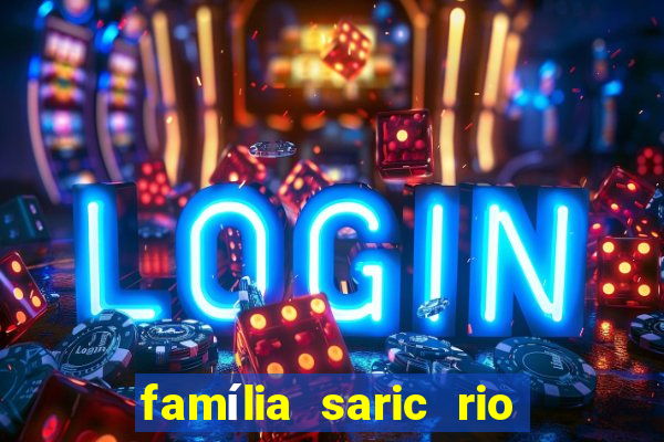família saric rio de janeiro