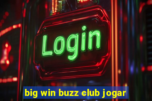 big win buzz club jogar