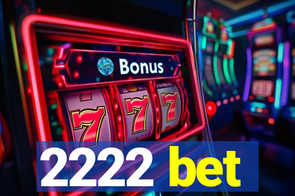 2222 bet