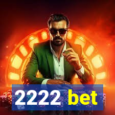 2222 bet