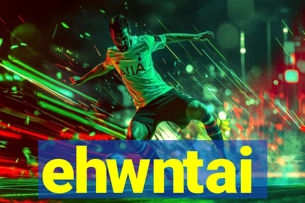 ehwntai