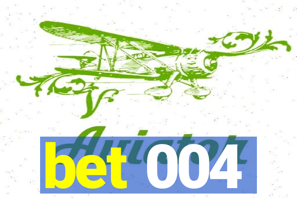 bet 004