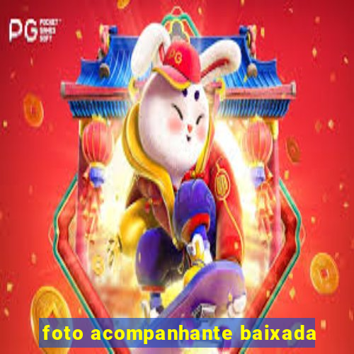 foto acompanhante baixada