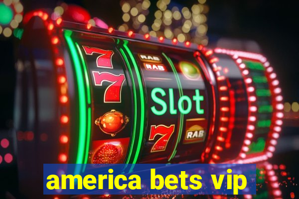 america bets vip
