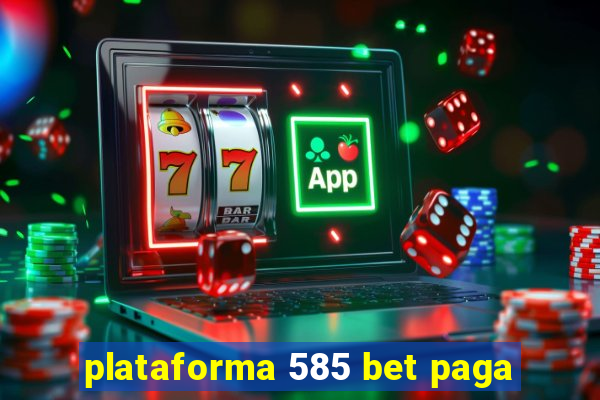 plataforma 585 bet paga