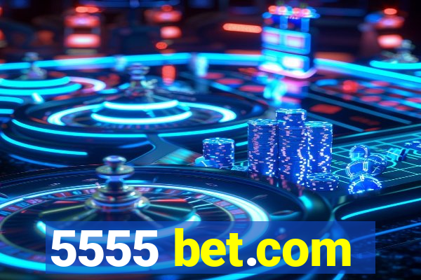 5555 bet.com