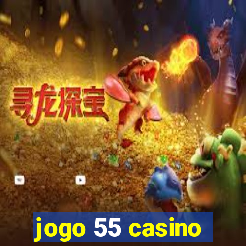 jogo 55 casino