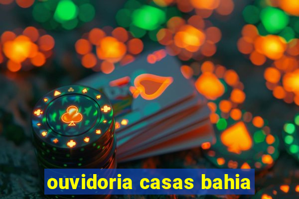 ouvidoria casas bahia