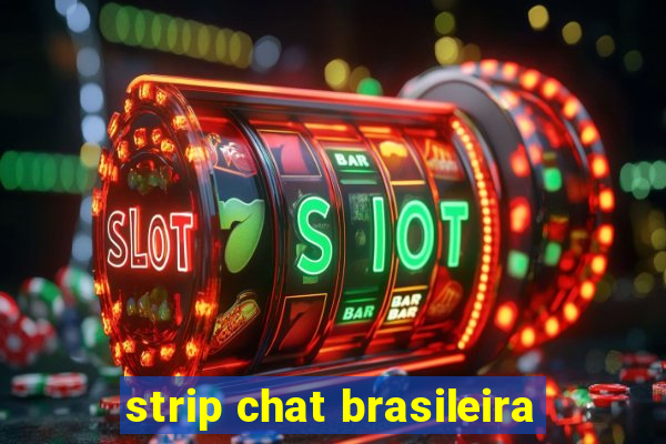 strip chat brasileira
